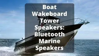 boat wakeboard tower speakers fully wireless